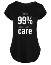 Load image into Gallery viewer, "There's a 99% Chance I Don't Care" Women's Tshirt