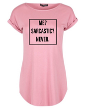 Load image into Gallery viewer, Me? Sarcastic? Never! Women's Tshirt