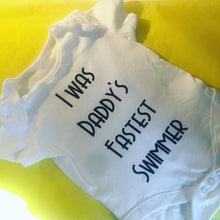 Load image into Gallery viewer, "I was daddy's fastest swimmer" baby grow