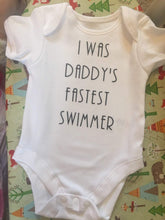 Load image into Gallery viewer, "I was daddy's fastest swimmer" baby grow