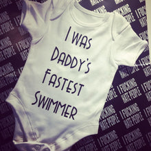 Load image into Gallery viewer, "I was daddy's fastest swimmer" baby grow