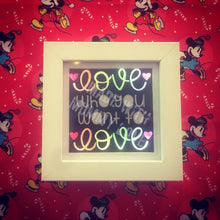 Load image into Gallery viewer, Love who you want to love, light shadow box, wall decor, shelf decor, light up decor