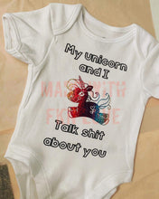 Load image into Gallery viewer, "My unicorn and I talk sh*t about you" baby grow