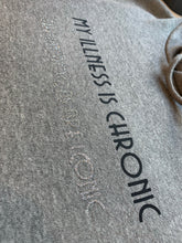 Load image into Gallery viewer, My illness is chronic hoodie