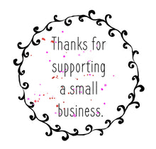 Load image into Gallery viewer, Thanks for supporting a small business stickers
