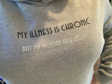 Load image into Gallery viewer, My illness is chronic hoodie