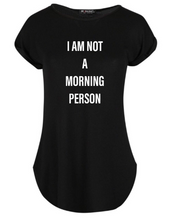 Load image into Gallery viewer, "I am not a Morning Person" Women's Tshirt