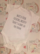 Load image into Gallery viewer, "Watch your f*cking mouth, there is a baby in the room" baby grow