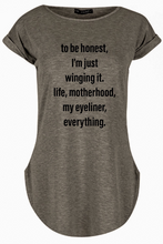 Load image into Gallery viewer, To be honest. I'm just winging it. Life, motherhood, my eyeliner, everything. Tshirt