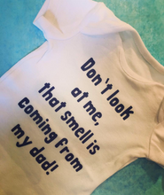 Load image into Gallery viewer, &quot;Don&#39;t look at me, that smell is coming from my dad&quot; baby grow
