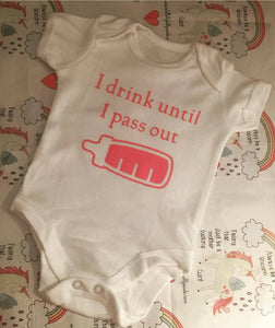 "I drink until I pass out" baby grow