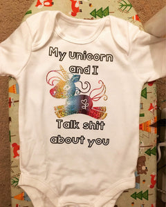"My unicorn and I talk sh*t about you" baby grow