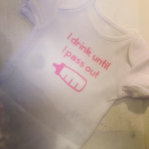 "I drink until I pass out" baby grow