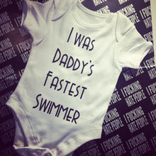 Load image into Gallery viewer, &quot;I was daddy&#39;s fastest swimmer&quot; baby grow
