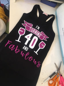 Im turning 40, fabulous strappy top, birthday strappy top, womens strappy top