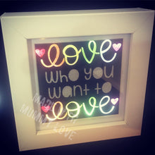 Load image into Gallery viewer, Love who you want to love, light shadow box, wall decor, shelf decor, light up decor
