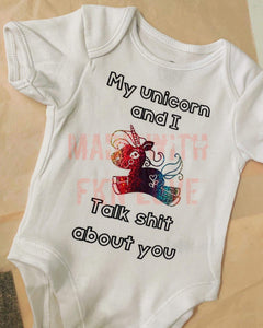 "My unicorn and I talk sh*t about you" baby grow