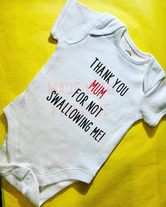 "Thank you mum for not swallowing me" baby grow