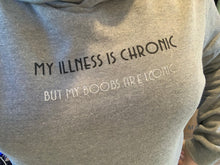 Load image into Gallery viewer, My illness is chronic hoodie
