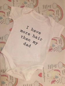 "I Have More Hair Than My Dad" baby grow